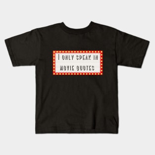 I only speak in movie quotes Kids T-Shirt